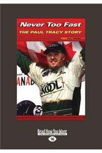 Never Too Fast: The Paul Tracy Story (Large Print 16pt)