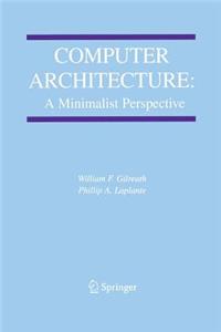 Computer Architecture: A Minimalist Perspective