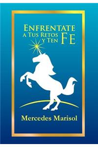 Enfrentate a Tus Retos y Ten Fe