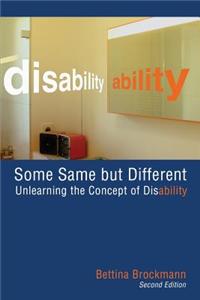 Some Same but Different: Unlearning the Concept of Disability