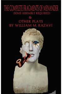 The Complete Fragments of Menander (Some Assembly Required) & Other Plays