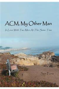 ACM, My Other Man: In Love with Two Men at the Same Time