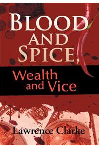 Blood and Spice, Wealth and Vice