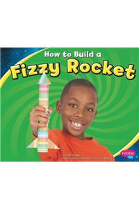 HOW TO BUILD A FIZZY ROCKET