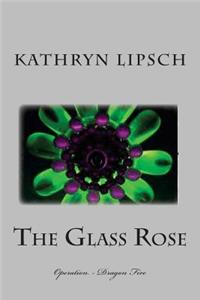 Glass Rose: Operation - Dragon Fire