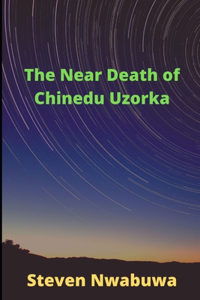 Near-Death of Chinedu Uzorka