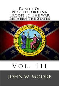 Roster of North Carolina Troops in the War Between the States