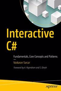 Interactive C#: Fundamentals, Core Concepts and Patterns