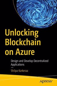 Unlocking Blockchain On Azure: Design And Develop Decentralized Applications