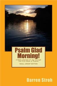 Psalm Glad Morning!