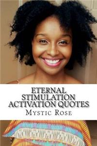 Eternal Stimulation Activation Quotes