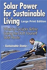 Solar Power for Sustainable Living (Large Print Edition)