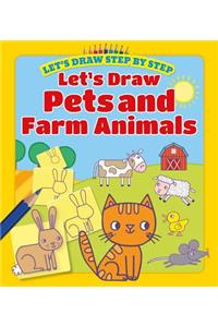 Let's Draw Pets and Farm Animals