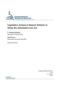 Legislative Actions to Repeal, Defund, or Delay the Affordable Care Act