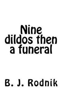 Nine dildos then a funeral