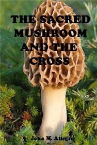 The Sacred Mushroom and the Cross