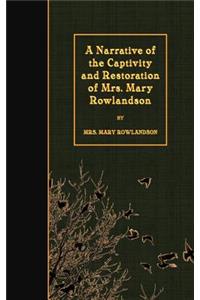 Narrative of the Captivity and Restoration of Mrs. Mary Rowlandson