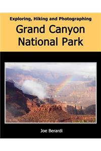 Exploring, Hiking and Photographing Grand Canyon National Park