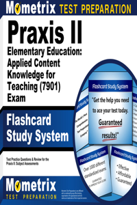 Praxis II Elementary Education: Applied Content Knowledge for Teaching (7901) Exam Flashcard Study System