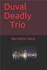 Duval Deadly Trio