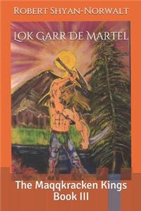 Lok Garr De Martel