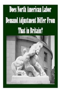 Does North American Labor Demand Adjustment Differ From That in Britain?