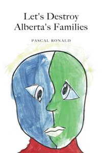 Let's Destroy Alberta's Families