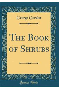 The Book of Shrubs (Classic Reprint)