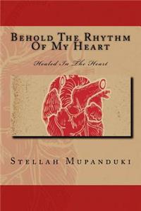 Behold the Rhythm of My Heart