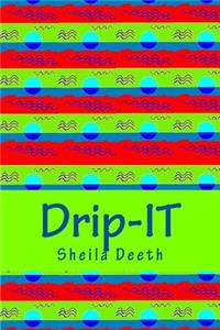 Drip-IT