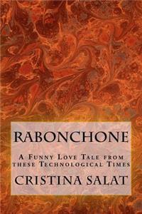 Rabonchone: A Funny Love Tale from these Technological Times