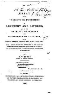 Essay on the Scripture Doctrines of Adultery and Divorce, and on the Criminal Character
