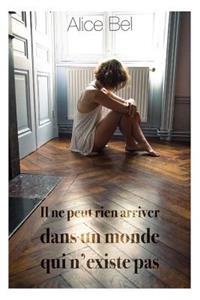 Il ne peut rien arriver dans un monde qui n'existe pas