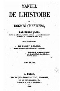Manuel de l'Histoire des Dogmes Chrétiens