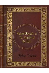 Jules Verne - Michael Strogoff, or The Courier of the Czar