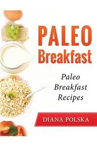 Paleo Breakfast: Paleo Breakfast Recipes