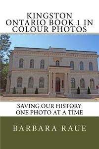 Kingston Ontario Book 1 in Colour Photos