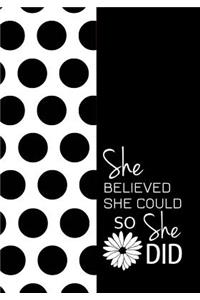 She Believed She Could So She Did - A Journal of Sophistication (Design 1)