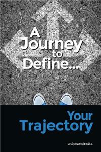Journey to Define Your Trajectory