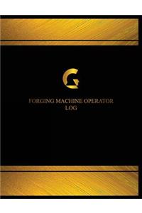 Forging Machine Operator Log (Logbook, Journal - 125 pages, 8.5 x 11 inches)