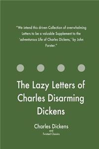 Lazy Letters of Charles Disarming Dickens