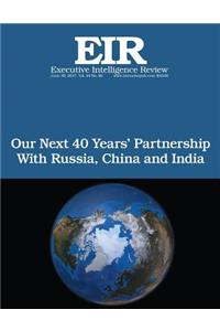 Our Next 40 Years' Partnership with Russia, China and India