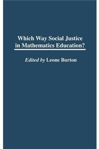 Which Way Social Justice in Mathematics Education?