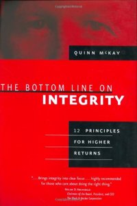 The Bottom Line on Integrity: 12 Principles for Higher Returns