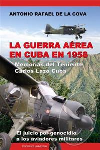 La Guerra Aérea En Cuba En 1958.