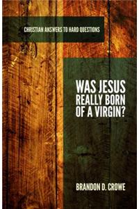 Was Jesus Really Born of a Virgin?
