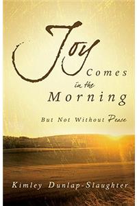 Joy Comes In The Morning
