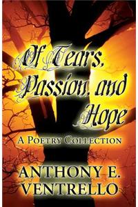 Of Tears, Passion, and Hope: A Poetry Collection