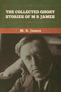 Collected Ghost Stories of M. R. James