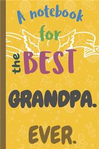 A Notebook for the Best GRANDPA Ever.